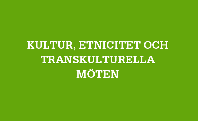 Bild på en grön bakgrund med en vit text där det står Kultur, etnicitet och transkulturella möten