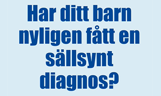 Bild med texten "Har ditt barn nyligen fått en sällsynt diagnos?"