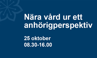 En blå bakgrund med texten "Nära vård ur ett anhörigperspektiv". 